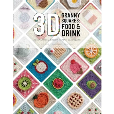 Abbildung von 3D Granny Squares: Food and Drink: Crochet Patterns Projects for Pop Up Squares