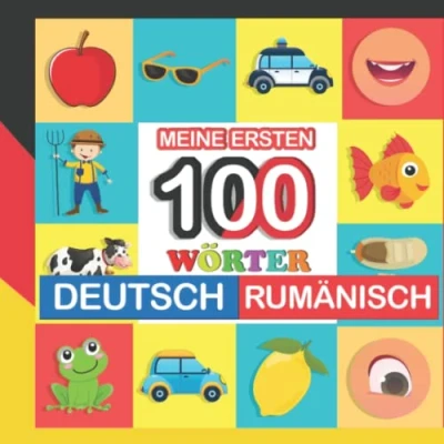 Abbildung von meine ersten 100 wörter deutsch rumänisch: rumänisch lernen für Kinder von 2 7 Jahren