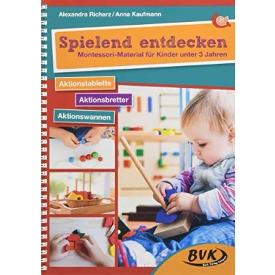 Abbildung von Spielend entdecken Montessori Material für Kinder unter 3 Jahren: Aktionstabletts Aktionsbretter Aktionswannen Pädagogik, offene Kita Arbeit