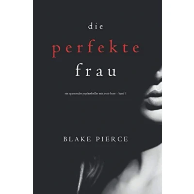 Abbildung von Die perfekte Frau (Ein spannender Psychothriller mit Jessie Hunt Band Eins)
