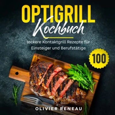 Abbildung von Optigrill Kochbuch: 100 leckere Grillrezepte für Einsteiger und Fortgeschrittene