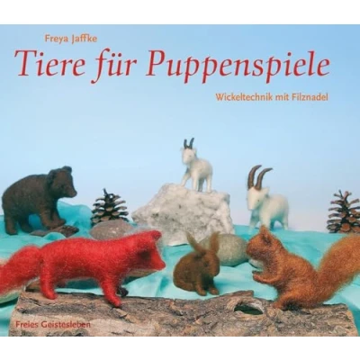 Abbildung von Tiere für Puppenspiele: Wickeltechnik mit Filznadel (Arbeitsmaterial aus den Waldorfkindergärten)