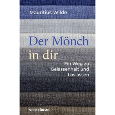 Abbildung von Der Mönch in dir: Ein Weg zu Gelassenheit und Loslassen