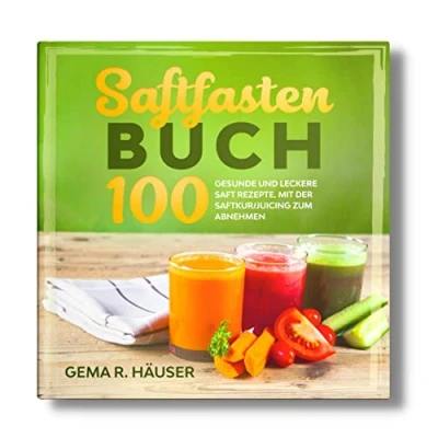 Abbildung von Saftfasten Buch: 100 gesunde und leckere Saft Rezepte. Mit der Saftkur/Juicing zum Abnehmen.