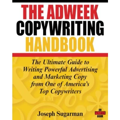 Abbildung von The Adweek Copywriting Handbook: Ultimate Guide to Writing Powerful Advertising and Marketing Copy from One of America&#039;s Top Copywriters: ... Copywriters