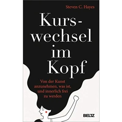 Abbildung von Kurswechsel im Kopf: Von der Kunst anzunehmen, was ist, und innerlich frei zu werden