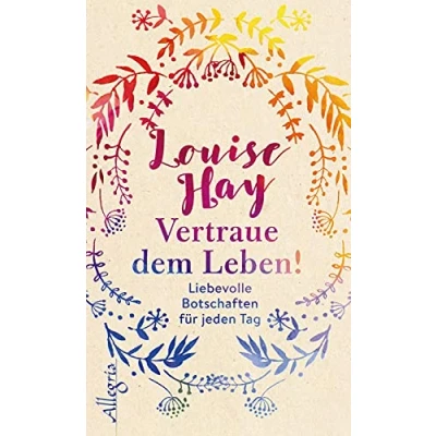 Abbildung von Vertraue dem Leben!: Liebevolle Botschaften für jeden Tag
