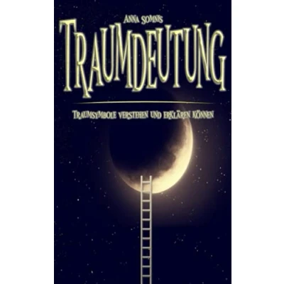 Abbildung von Traumdeutung Traumsymbole verstehen und erklären können: Was uns Träume über unsere Gesundheit, Wünsche Bedürfnisse verraten