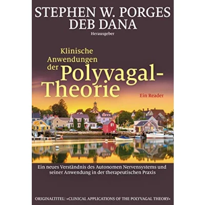 Abbildung von Klinische Anwendungen der Polyvagal Theorie: Ein neues Verständnis des Autonomen Nervensystems und seiner Anwendung in therapeutischen Praxis