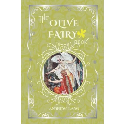 Abbildung von The Olive Fairy Book: by Andrew Lang Original Classic with Illustrated, Annotated Editor Amanda Publishing