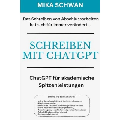 Abbildung von Nutze KI in der Schule und im Studium Schreiben mit ChatGPT: inklusive praktischem Leitfaden 10x deine Geschwindigkeit beim wissenschaftlichen ... Auflage) (ChatGPT effizient nutzen)