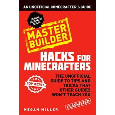 Abbildung von Hacks for Minecrafters: Master Builder: An Unofficial Minecrafters Guide