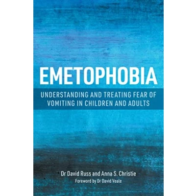 Abbildung von Emetophobia: Understanding and Treating Fear of Vomiting in Children Adults