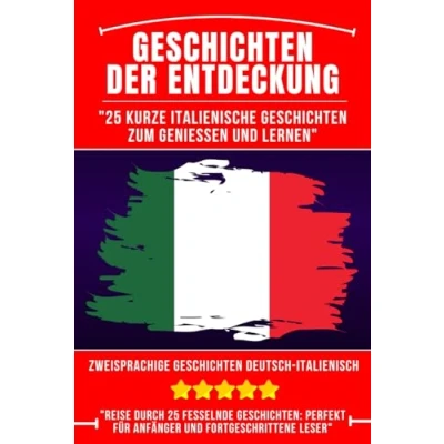 Abbildung von Geschichten der Entdeckung: 25 Kurze italienische zum Genießen und Lernen, Zweisprachige Deutsch italienisch, italienisch für Anfänger