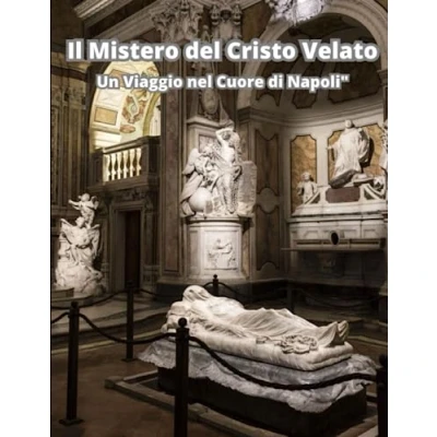 Abbildung von Il Mistero del Cristo Velato: Un Viaggio nel Cuore di Napoli