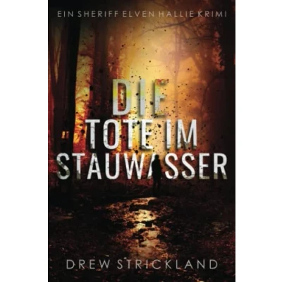 Abbildung von Die Tote im Stauwasser: Ein Sheriff Elven Hallie Krimi