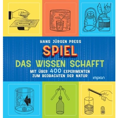 Abbildung von Spiel, das Wissen schafft: Mit über 400 Experimenten zum Beobachten der Natur