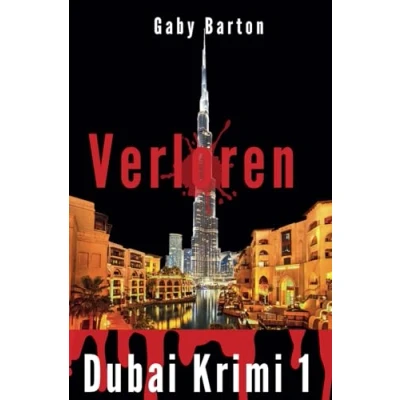 Abbildung von Verloren in Dubai City of Money: 1. Ermittlungsfall für Hekate Schmidt (Dubai Krimis eine Ermittlerin schillernder Mega Metropole, Band 1)