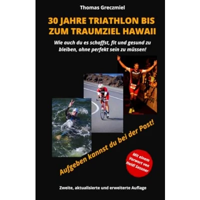 Abbildung von 30 Jahre Triathlon bis zum Traumziel Hawaii: Wie auch Du es schaffst, fit und gesund zu bleiben, ohne perfekt sein müssen