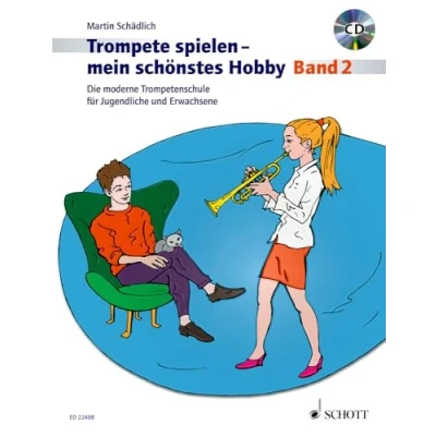 Abbildung von Trompete spielen mein schönstes Hobby: Die moderne Trompetenschule für Jugendliche und Erwachsene. Band 2. Trompete. (Trompete Hobby, 2)