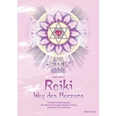 Abbildung von Reiki Weg des Herzens: der Einweihungsweg Eine Methode ganzheitlichen Heilung von Körper, Geist und Seele