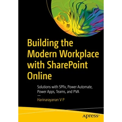 Abbildung von Building the Modern Workplace with SharePoint Online: Solutions SPFx, Power Automate, Apps, Teams, and PVA