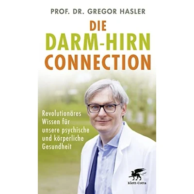 Abbildung von Die Darm Hirn Connection: Revolutionäres Wissen für unsere psychische und körperliche Gesundheit (Wissen &amp; Leben)