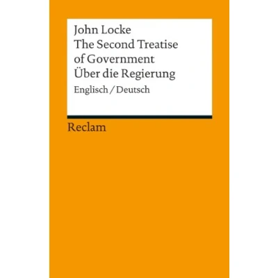 Abbildung von The Second Treatise of Government / Über die Regierung. Englisch/Deutsch: Locke, John Originalversion mit deutscher Übersetzung (Reclams Universal Bibliothek)