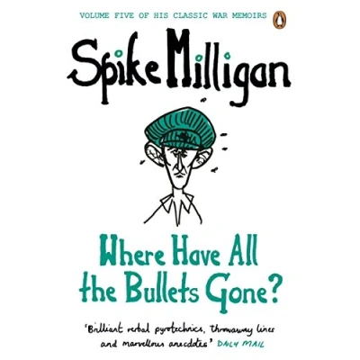 Abbildung von Where Have All the Bullets Gone? (Spike Milligan War Memoirs)