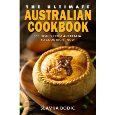 Abbildung von The Ultimate Australian Cookbook: 111 Dishes From Australia To Cook Right Now (World Cuisines, Band 40)
