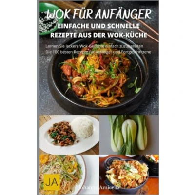 Abbildung von Wok für Anfänger: Entdecke die Kunst des asiatischen Kochens mit einfachen Rezepten