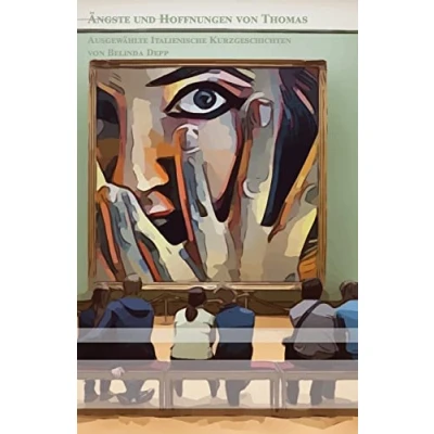 Abbildung von Ängste und Hoffnungen von Thomas: Ausgewählte Italienische Kurzgeschichten Zweisprachig mit Italienisch deutscher Übersetzung (Gestufte Lesebücher, Band 6)