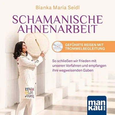 Abbildung von Schamanische Ahnenarbeit Geführte Reisen mit Trommelbegleitung. Audio CD: So schließen wir Frieden unseren Vorfahren und empfangen ihre wegweisenden Gaben