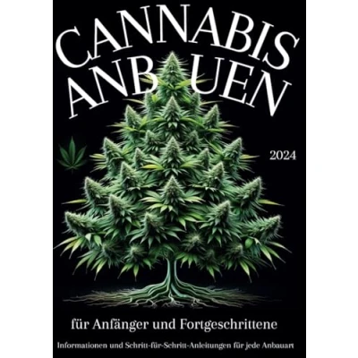 Abbildung von CANNABIS ANBAUEN 2024 für Anfänger und Fortgeschrittene: Informationen Schritt Anleitungen jede Anbauart