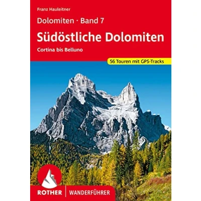 Abbildung von Dolomiten Band 7 Südöstliche Dolomiten: Cortina bis Belluno 56 Touren. Mit GPS Tracks (Rother Wanderführer)