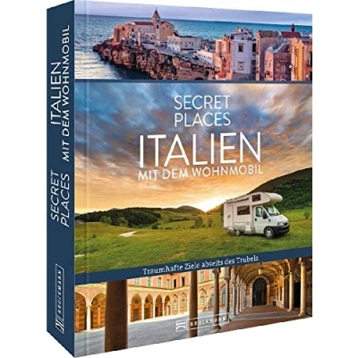 Abbildung von Reisebildband Geheimtipps Secret Places Italien mit dem Wohnmobil: Traumhafte Orte abseits des Trubels. Entdecken Sie unbekannte Reiseziele der Touristenströme
