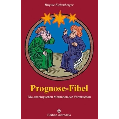 Abbildung von Prognose Fibel: Die astrologischen Methoden der Vorausschau (Edition Astrodata Fibel Reihe)