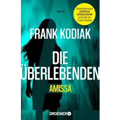 Abbildung von Amissa. Die Überlebenden: Thriller Bestsellerautor Andreas Winkelmann schreibt als Frank Kodiak