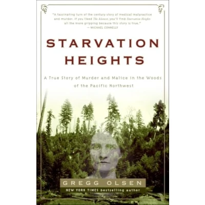Abbildung von Starvation Heights: A True Story of Murder and Malice in the Woods Pacific Northwest