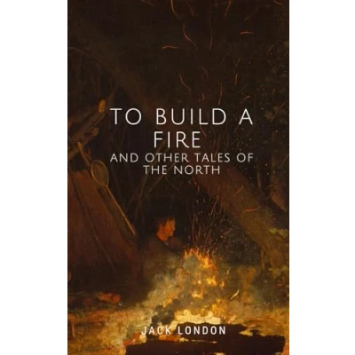 Abbildung von To Build a Fire and Other Tales of the North