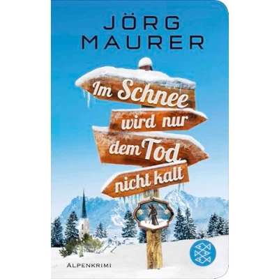 Abbildung von Im Schnee wird nur dem Tod nicht kalt: Alpenkrimi