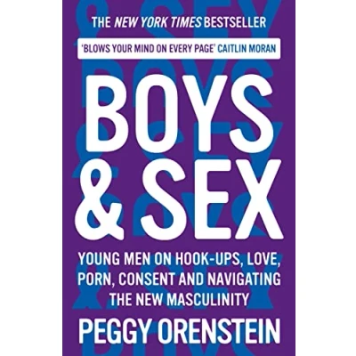 Abbildung von Boys &amp; Sex: Young Men on Hook ups, Love, Porn, Consent and Navigating the New Masculinity