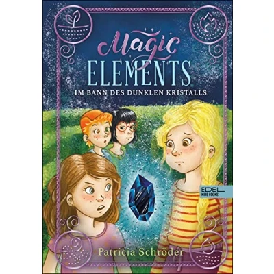 Abbildung von Magic Elements (Band 3) Im Bann des dunklen Kristalls: Spannend witzige Abenteuergeschichte über Freundschaft und die erste Liebe von Bestseller Autorin Patricia Schröder ab 10 Jahren