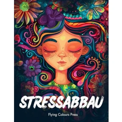Abbildung von Stressabbau: Ein Malbuch für Erwachsene mit Blumen, Tieren, Fantasiewelten sowie vielen weiteren Motiven und Mustern Deine Auszeit Zuflucht vom Alltagsstress