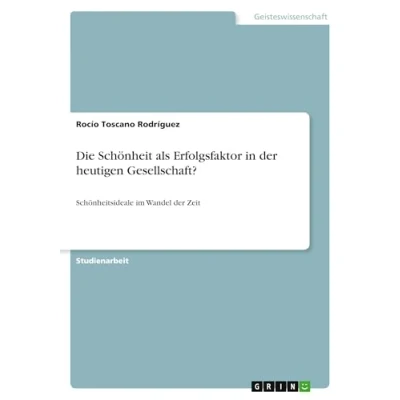 Abbildung von Die Schönheit als Erfolgsfaktor in der heutigen Gesellschaft?: Schönheitsideale im Wandel Zeit