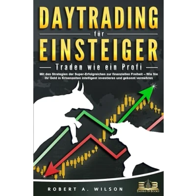 Abbildung von DAYTRADING FÜR EINSTEIGER Traden Wie ein Profi: Sie mit den Strategien der Super Erfolgreichen in Aktien, ETF, Forex und CFD intelligent investieren an Börse höchst profitabel handeln