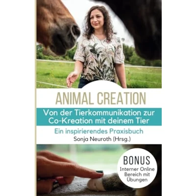 Abbildung von Von der Tierkommunikation zur Co Kreation: Animal Creation: Ein inspirierendes Praxisbuch für dich &amp; dein Tier