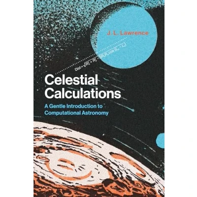 Abbildung von Celestial Calculations: A Gentle Introduction to Computational Astronomy (Mit Press)