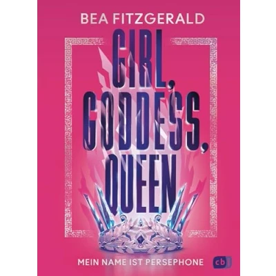 Abbildung von Girl, Goddess, Queen: Mein Name ist Persephone: Mitreißende Enemies to Lovers Romantasy von TikTok Star Bea Fitzgerald (Die Girl Goddess Queen Reihe, Band 1)