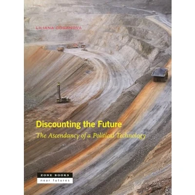 Abbildung von Discounting The Future: Ascendancy of a Political Technology (Near Future)